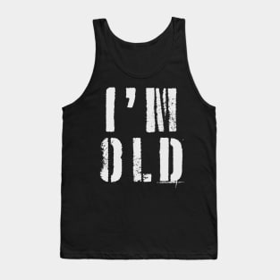 I'm Old Tank Top